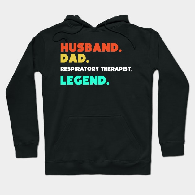 Husband.Dad.Resipatory Therapist.Legend. Hoodie by HerbalBlue